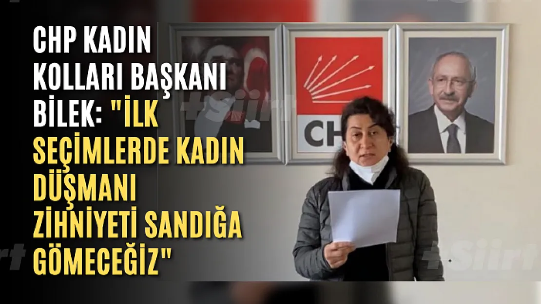 CHP Kadın Kolları Başkanı Bilek: 'İlk seçimlerde kadın düşmanı zihniyeti sandığa gömeceğiz'