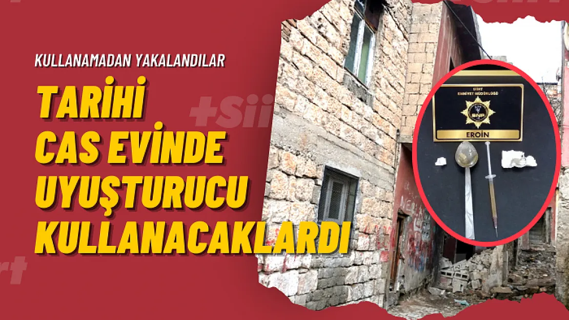 Tarihi Cas Evinde Uyuşturucu Kullanacaklardı