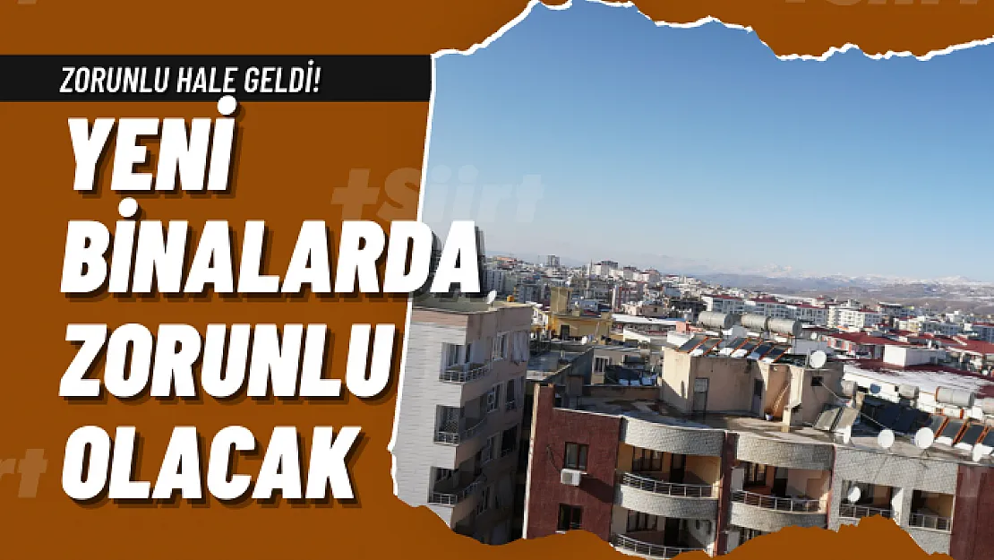 Yeni Yapılacak Olan Binalarda Zorunlu Olacak