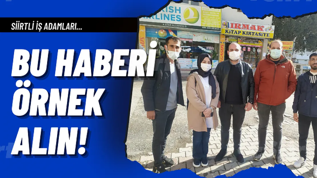 Siirtli İş Adamları Bu Haberi Örnek Alın Biraz!