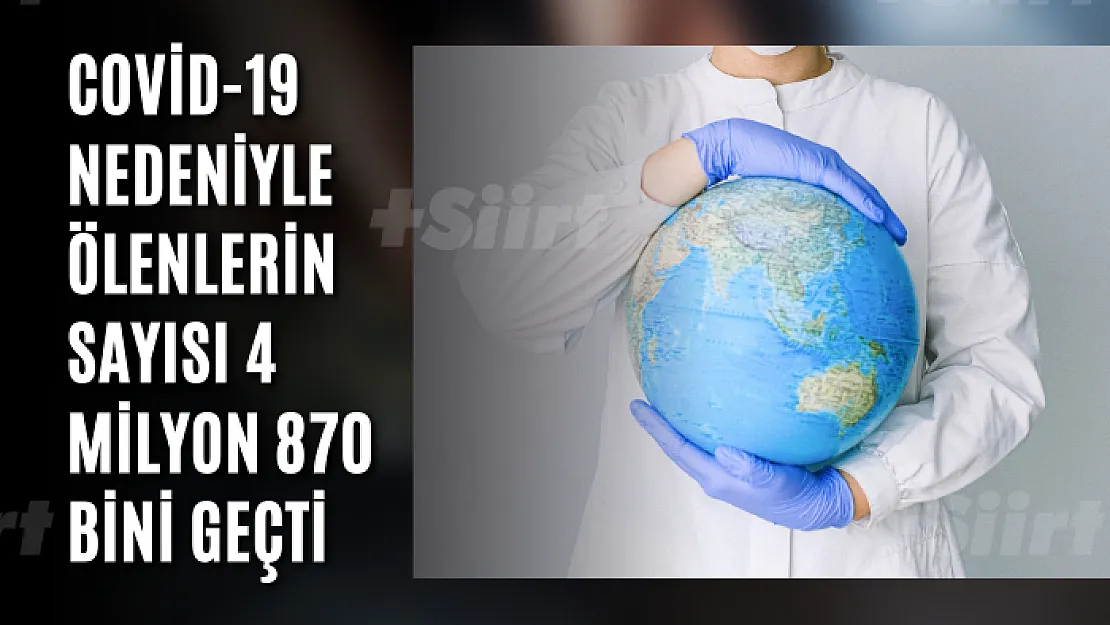 Covid-19 nedeniyle ölenlerin sayısı 4 milyon 870 bini geçti