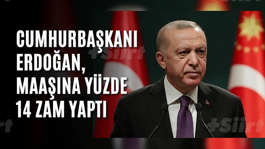 Cumhurbaşkanı Erdoğan, maaşına yüzde 14 zam yaptı