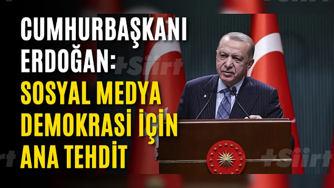 Cumhurbaşkanı Erdoğan: Sosyal medya demokrasi için ana tehdit