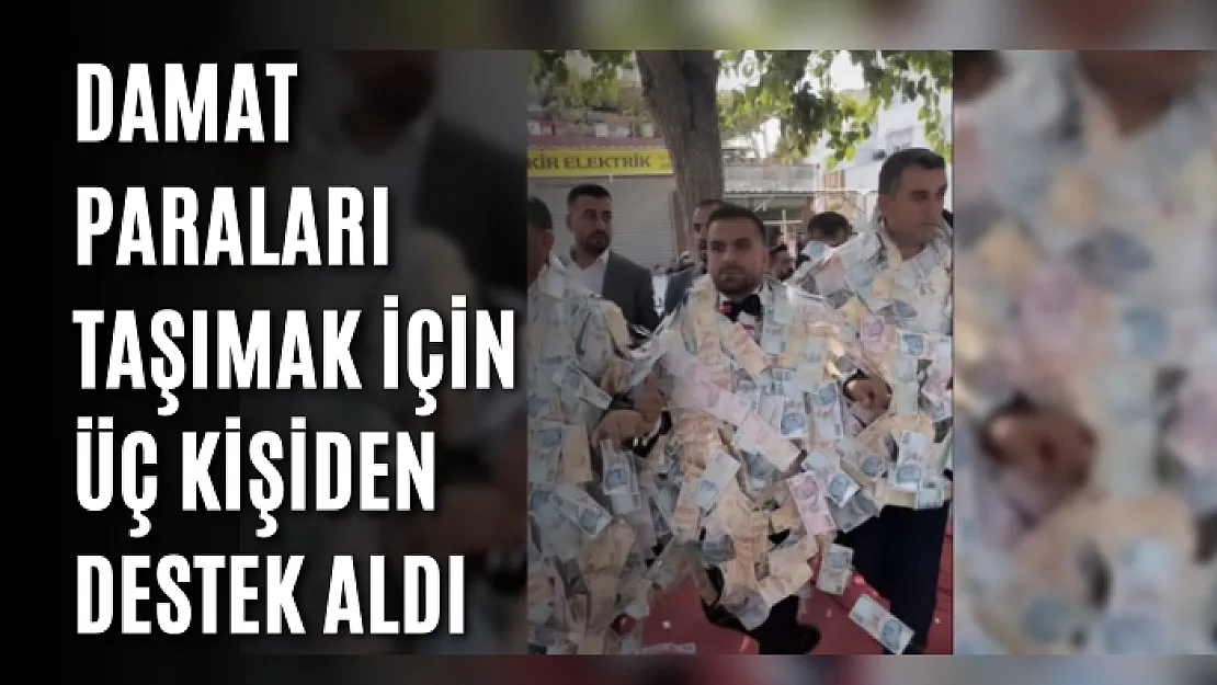 Damat paraları taşımak için üç kişiden destek aldı