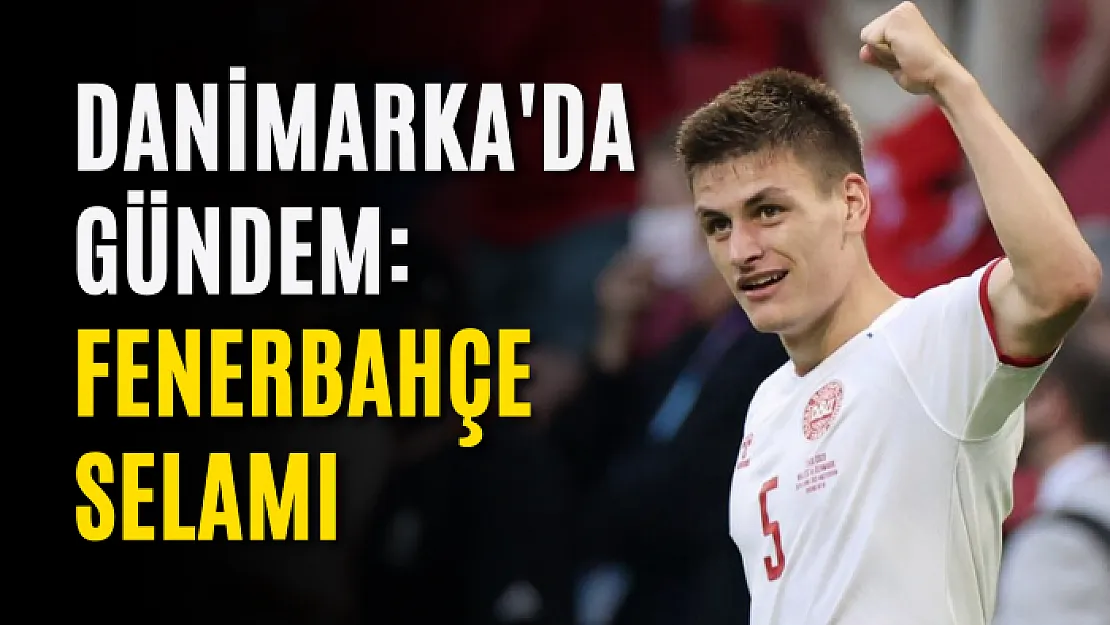 Danimarka'da gündem: Fenerbahçe selamı