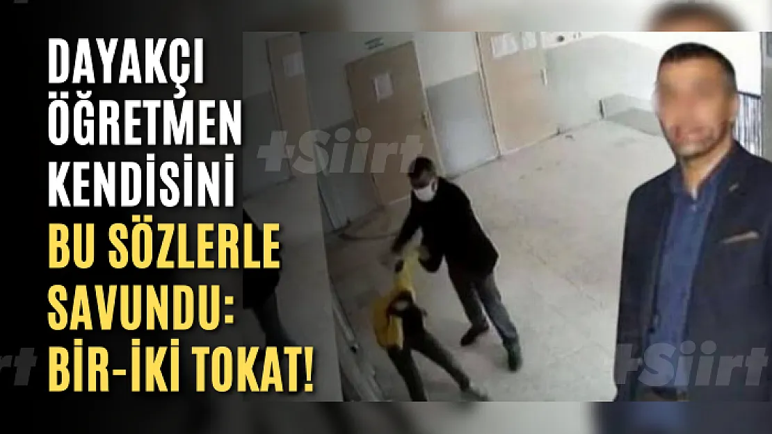 Dayakçı öğretmen kendisini bu sözlerle savundu: Bir-iki tokat!