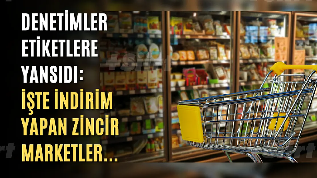 Denetimler etiketlere yansıdı: İşte indirim yapan zincir marketler...