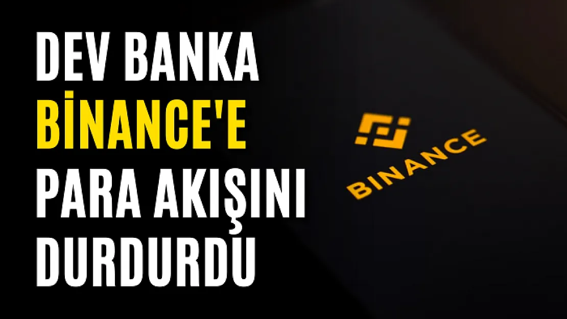 Dev banka Binance'e para akışını durdurdu