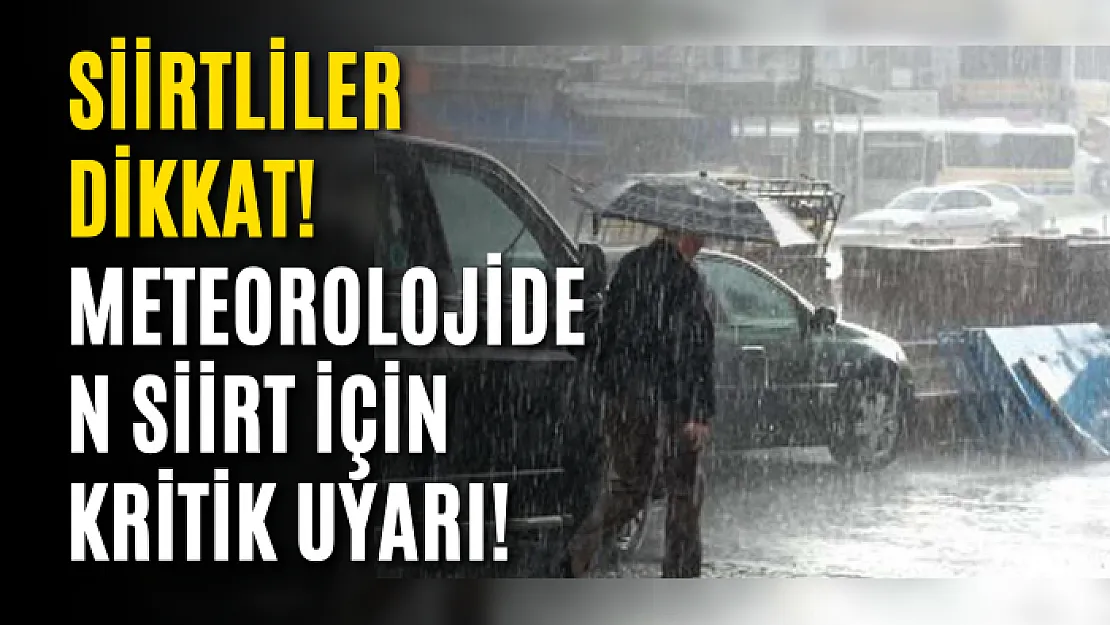 Siirtliler Dikkat! Meteorolojiden Siirt İçin Kritik Uyarı!