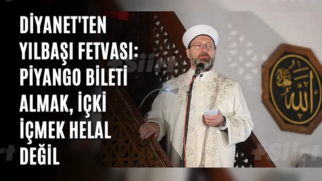 Diyanet'ten yılbaşı fetvası: Piyango bileti almak, içki içmek helal değil