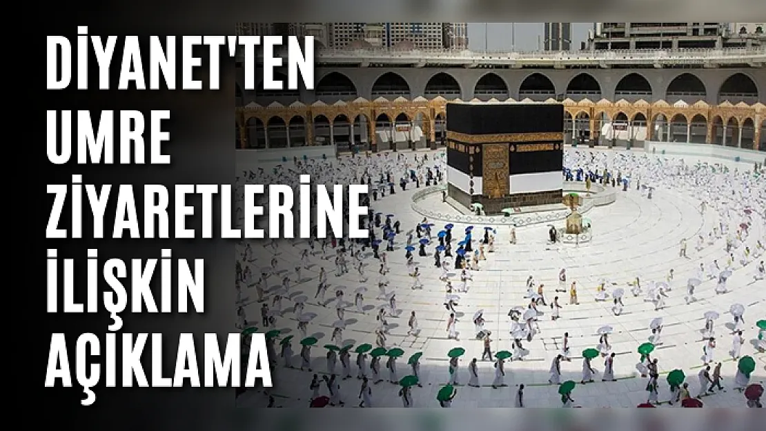 Diyanet'ten umre ziyaretlerine ilişkin açıklama