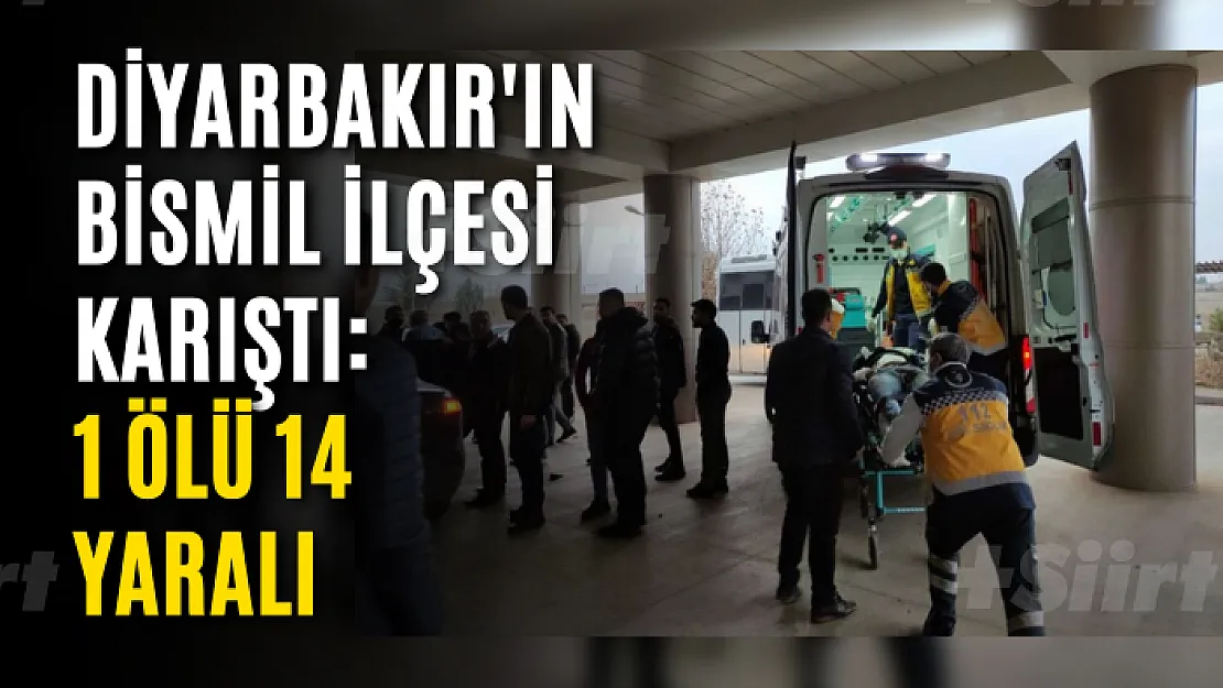 Diyarbakır'ın Bismil İlçesi Karıştı: 1 Ölü 14 Yaralı