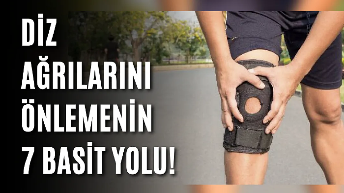 Diz ağrılarını önlemenin 7 basit yolu!