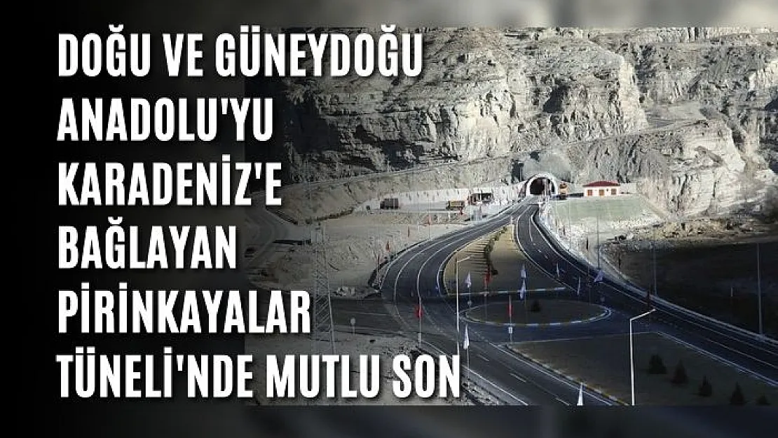 Doğu ve Güneydoğu Anadolu'yu Karadeniz'e bağlayan Pirinkayalar Tüneli'nde mutlu son