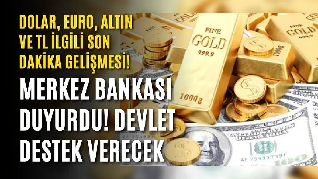 Dolar, euro, altın ve TL ilgili son dakika gelişmesi! Merkez Bankası duyurdu