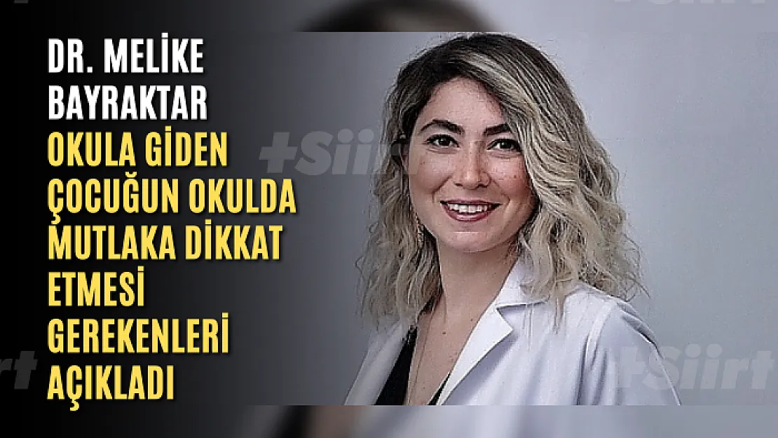 Dr. Melike Bayraktar'dan Okula Giden Çocuğun Okulda Mutlaka Dikkat Etmesi Gerekenler