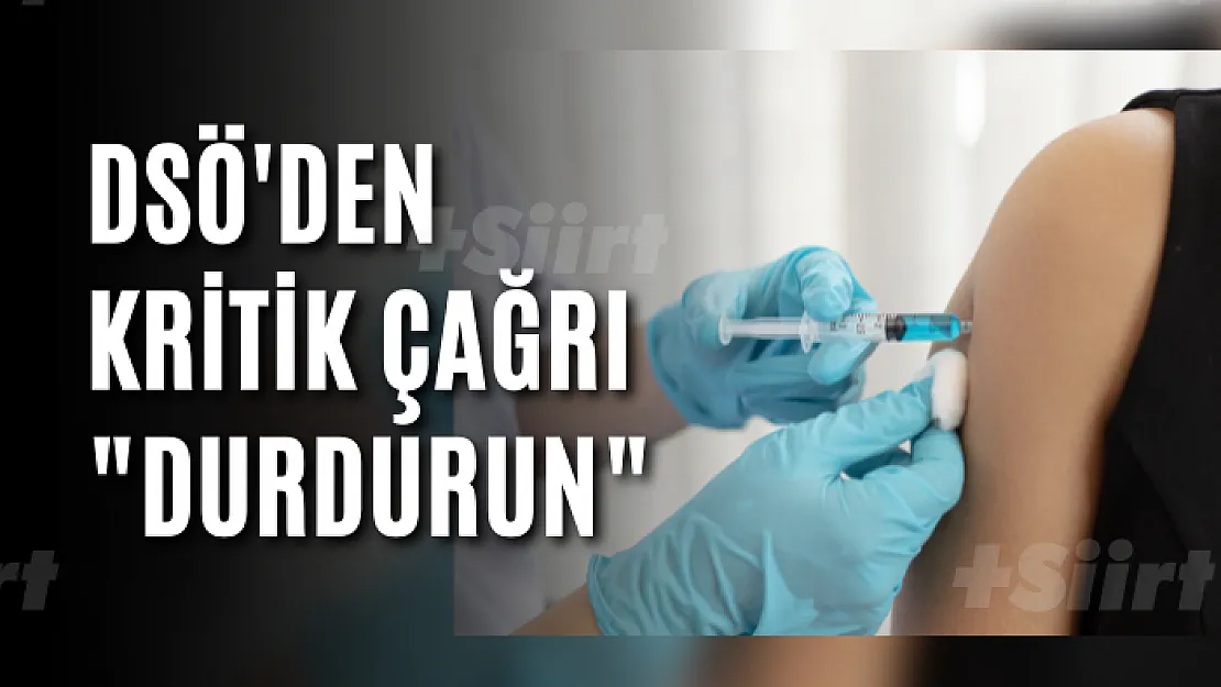 DSÖ'den kritik çağrı: 'Durdurun'