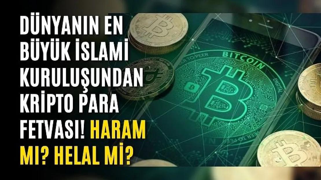 Dünyanın En Büyük İslami Kuruluşundan Kripto Para Fetvası! Haram mı? Helal mi?