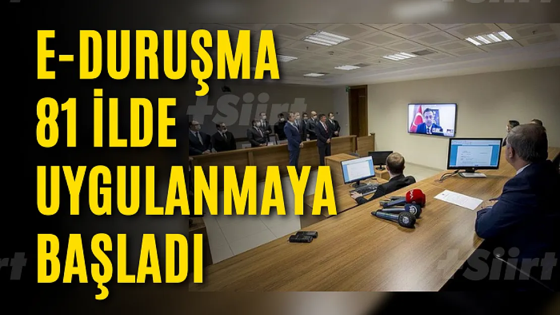 E-duruşma 81 ilde uygulanmaya başladı