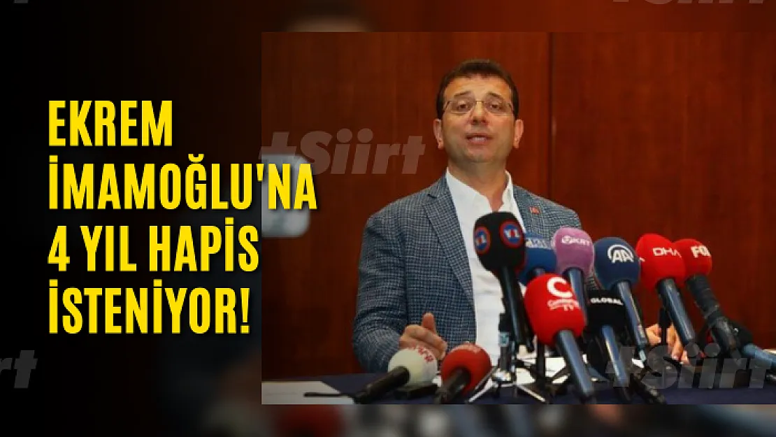 Ekrem İmamoğlu'na 4 yıl hapis isteniyor!