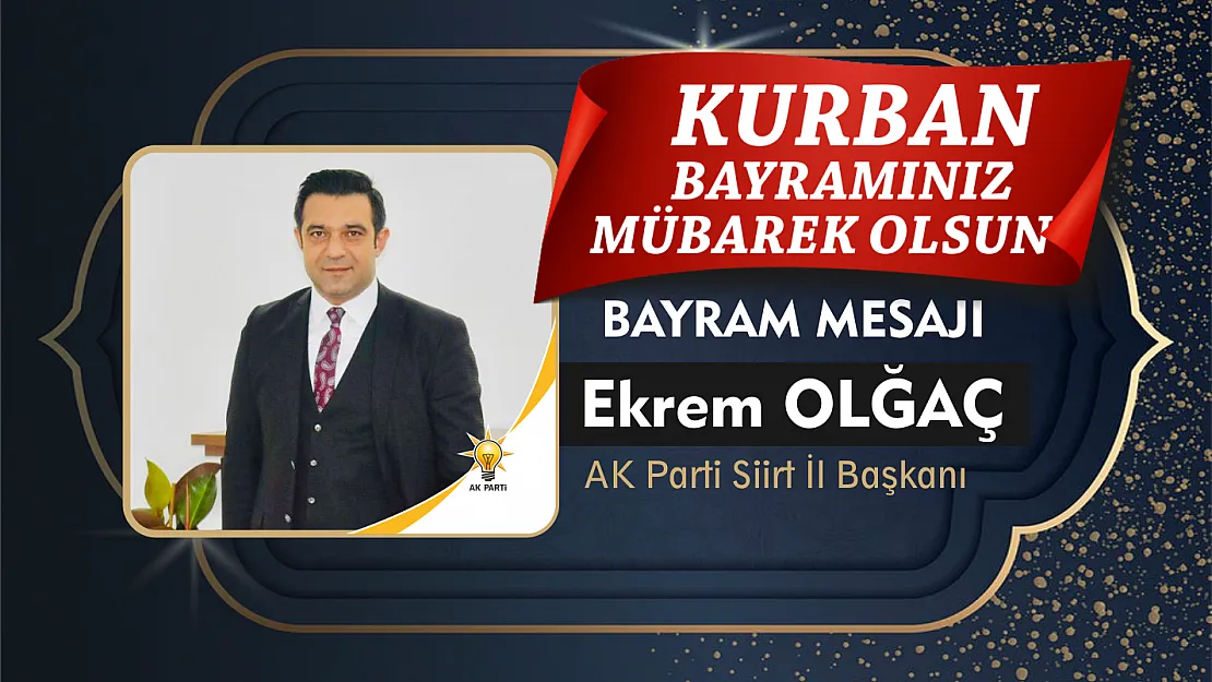 AK Parti İl Başkanı Av. Ekrem Olğaç'ın Kurban Bayramı Mesajı