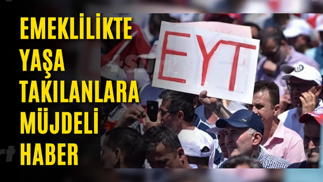 Emeklilikte yaşa takılanlara müjdeli haber