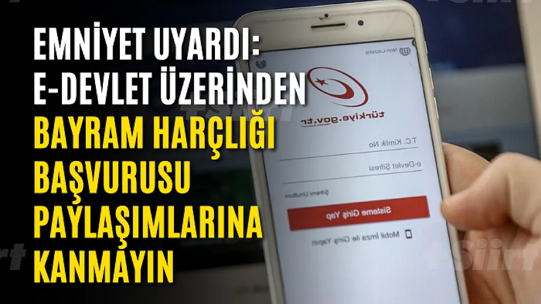 Emniyet uyardı: E-devlet üzerinden bayram harçlığı başvurusu paylaşımlarına kanmayın