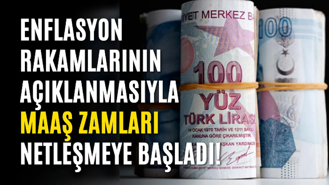 Enflasyon rakamlarının açıklanmasıyla maaş zamları netleşmeye başladı!