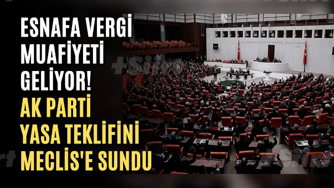 Esnafa vergi muafiyeti geliyor! AK Parti yasa teklifini Meclis'e sundu