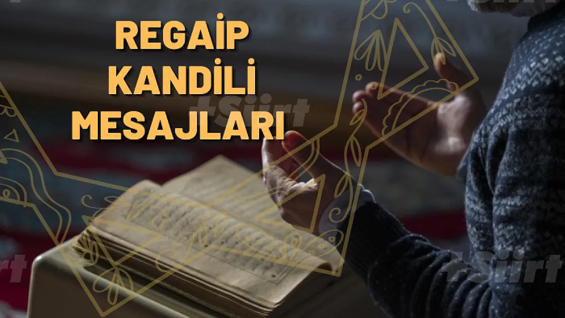 Regaip Kandili'ne özel, en güzel ve anlamlı kandil mesajları