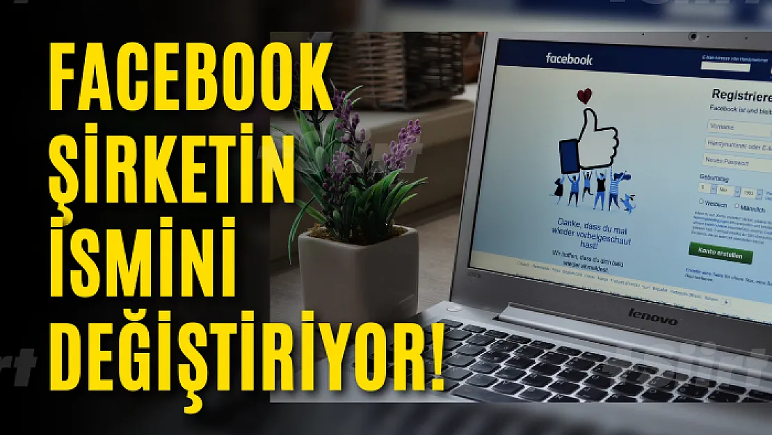 Facebook şirketin ismini değiştiriyor!