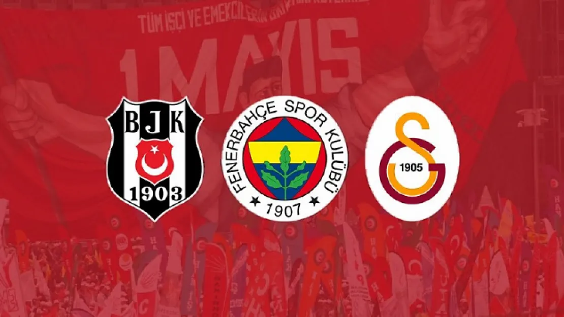 Galatasaray, Fenerbahçe ve Beşiktaş'tan 1 Mayıs kutlaması