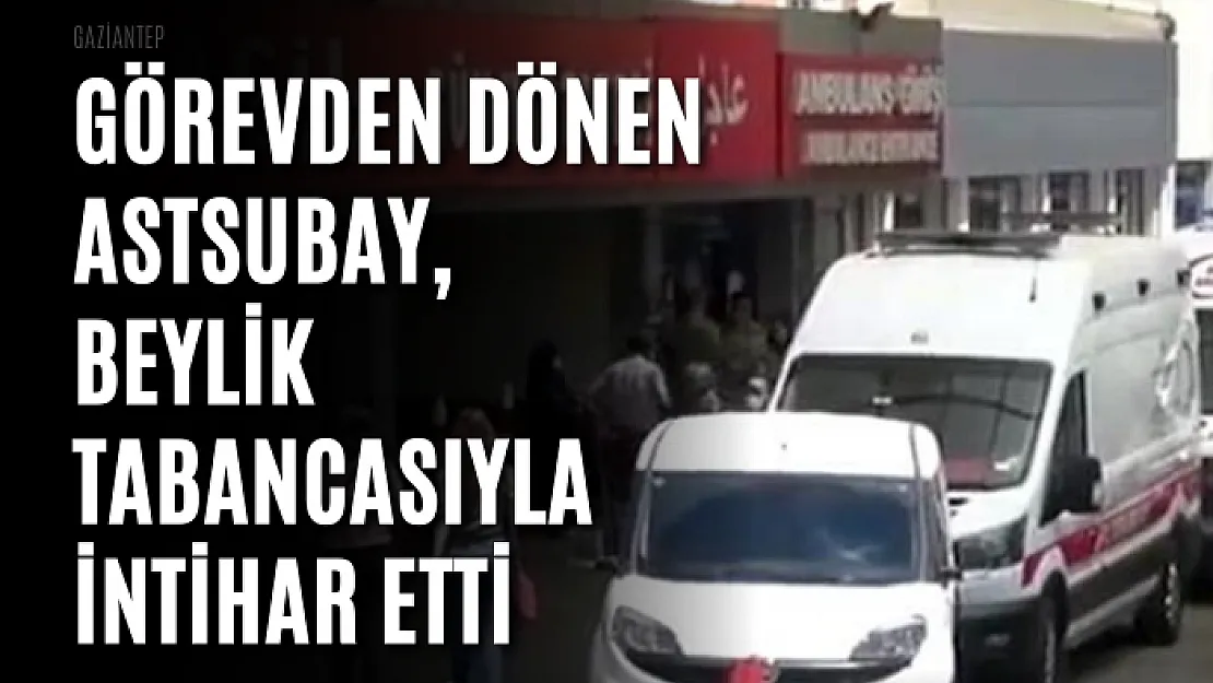 Görevden dönen astsubay, beylik tabancasıyla evinde intihar etti