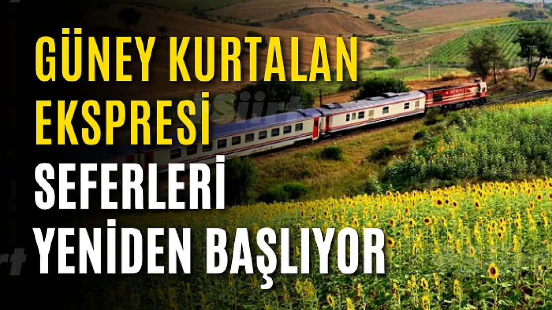 Güney Kurtalan Ekspresi seferleri yeniden başlıyor