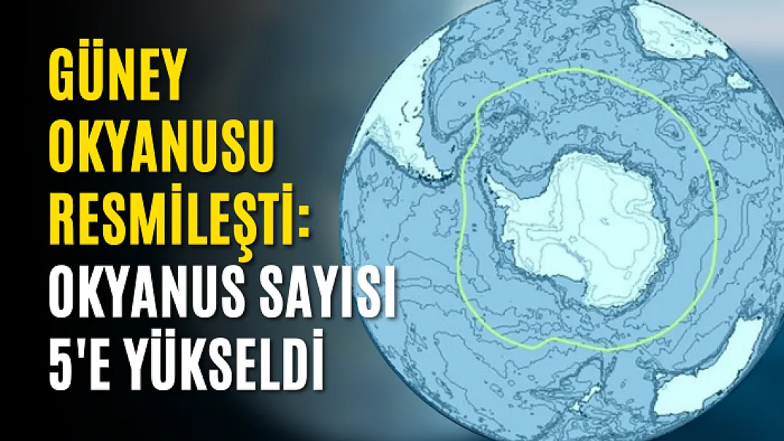 Güney Okyanusu resmileşti: Okyanus sayısı 5'e yükseldi