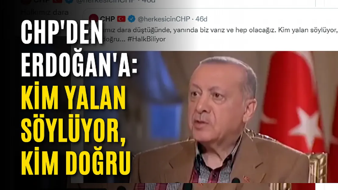 CHP'den Erdoğan'a: Kim yalan söylüyor, kim doğru