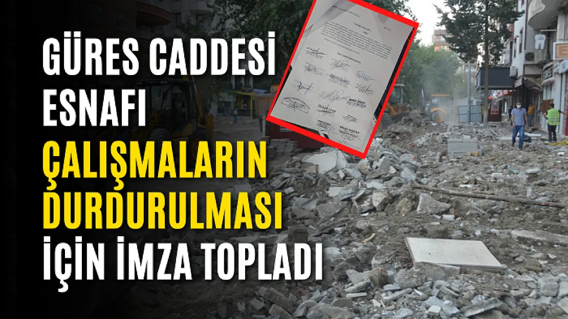 Güres Caddesi Esnafı Çalışmaların Durdurulması İçin İmza Topladı