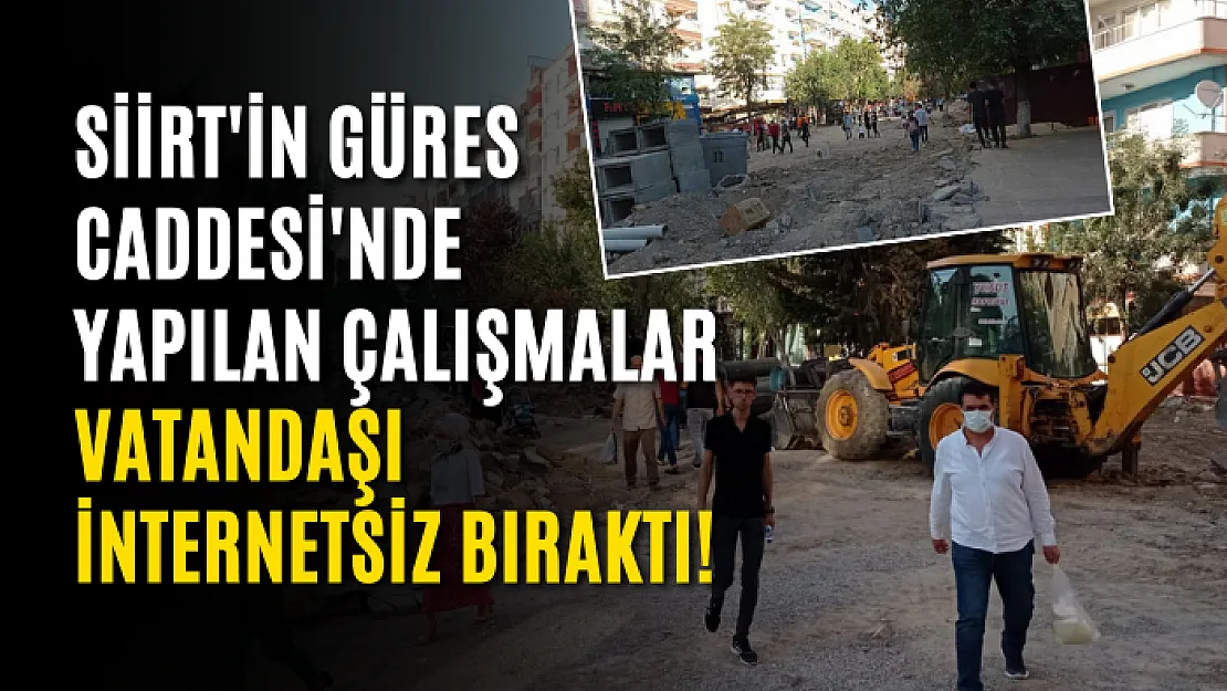 Güres Caddesi'nde Yapılan Çalışmalar Vatandaşı İnternetsiz Bıraktı!