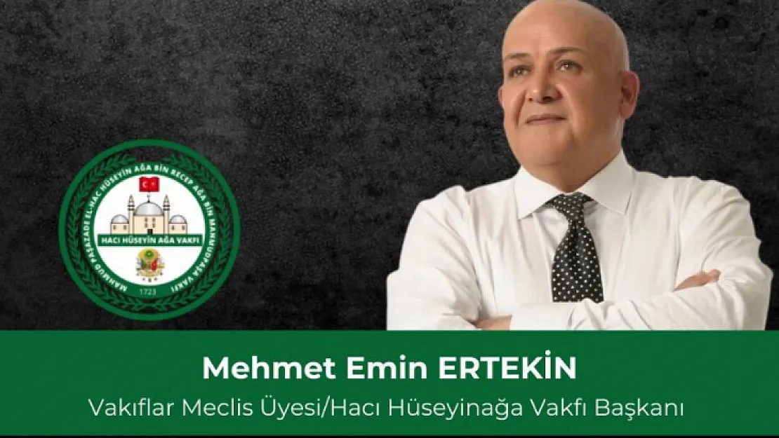 Hacı Hüseyin Ağa Vakfı Başkanı Mehmet Emin Ertekin Ramazan bayramı mesajı yayınladı