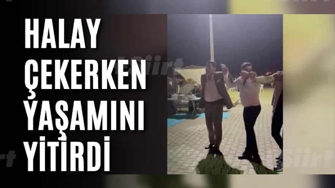 Halay çekerken yaşamını yitirdi