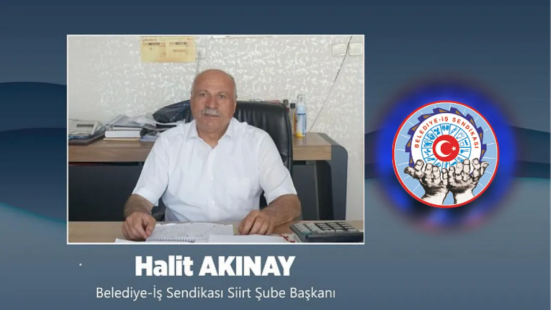 Belediye-İş Sendikası Siirt Şube Başkanı Halit Akınay Ramazan Bayramı Dolayısıyla Bir Mesaj Yayınladı