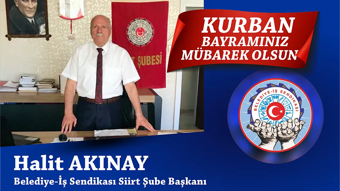 Belediye-İş Sendikası Siirt Şube Başkanı Halit Akınay'ın Bayram Mesajı