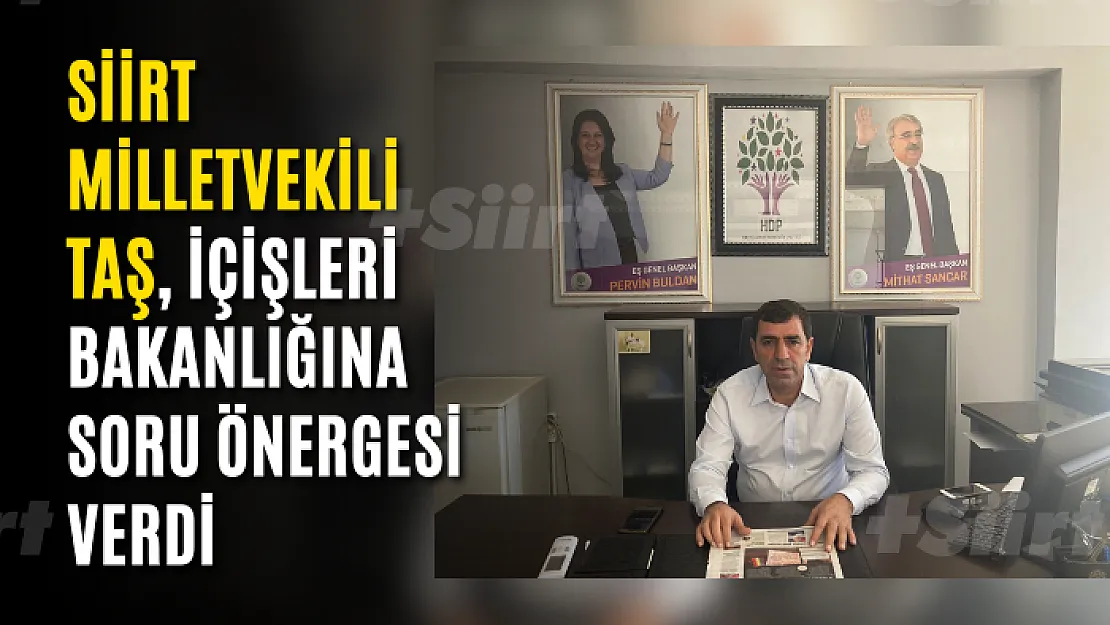 HDP Siirt Milletvekili Taş'tan Soru Önergesi