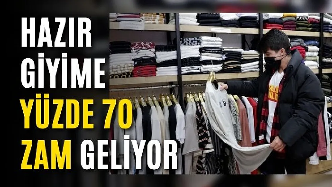 Hazır giyime yüzde 70 zam geliyor