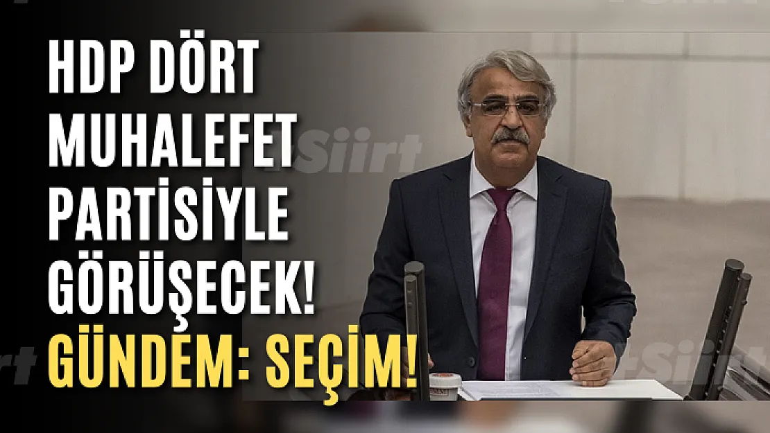 HDP dört muhalefet partisiyle görüşecek! Gündem: Seçim!