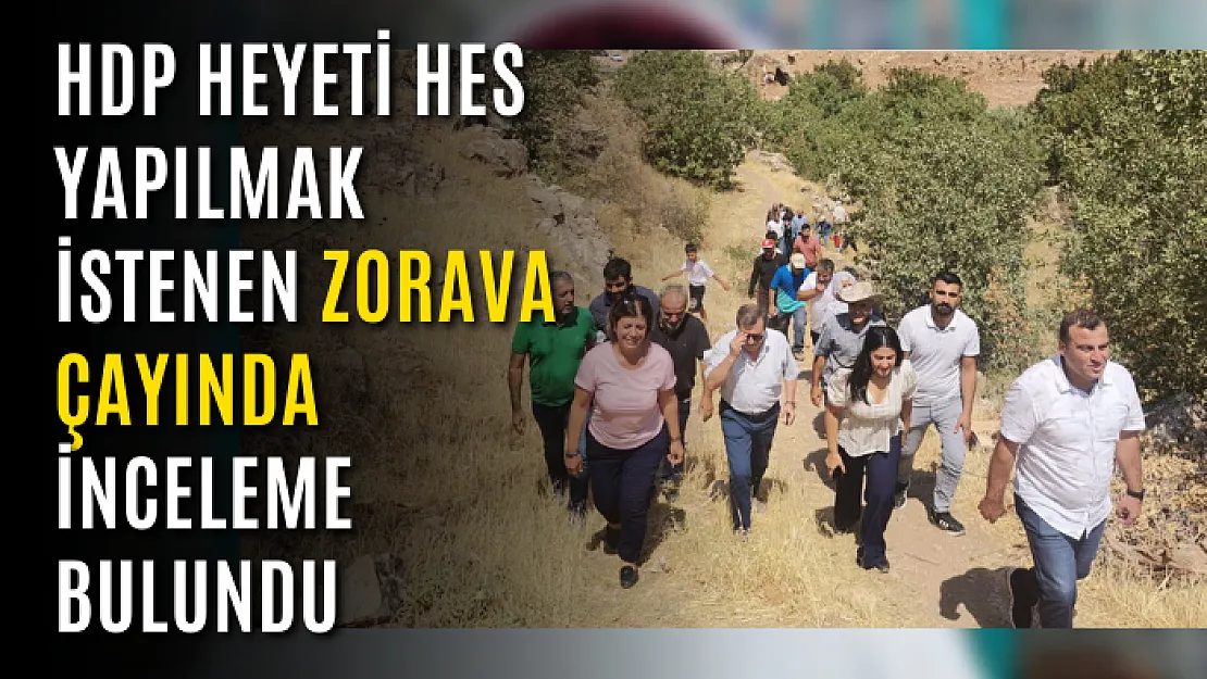 HDP Heyeti HES Yapılmak İstenen Zorava Çayında İnceleme Bulundu