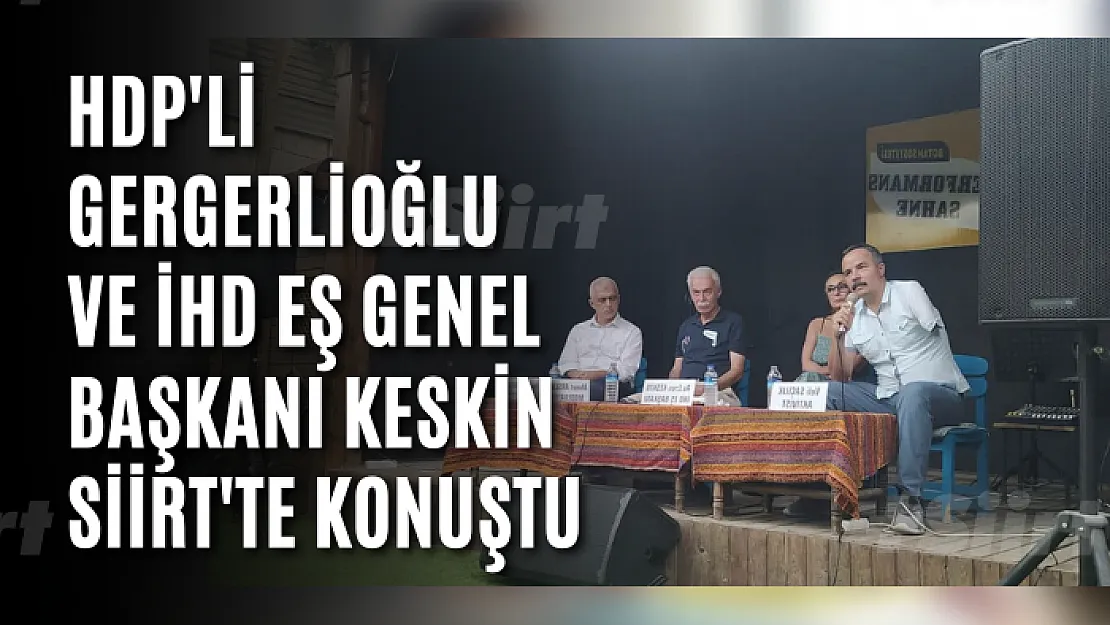 HDP'li Gergerlioğlu ve İHD Eş Genel Başkanı Keskin Siirt'te Konuştu