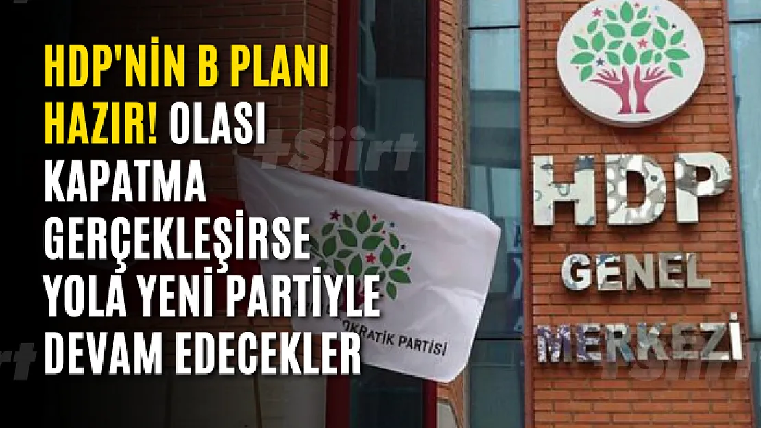 HDP'nin B planı hazır! Olası kapatma gerçekleşirse, yola yeni partiyle devam edecekler