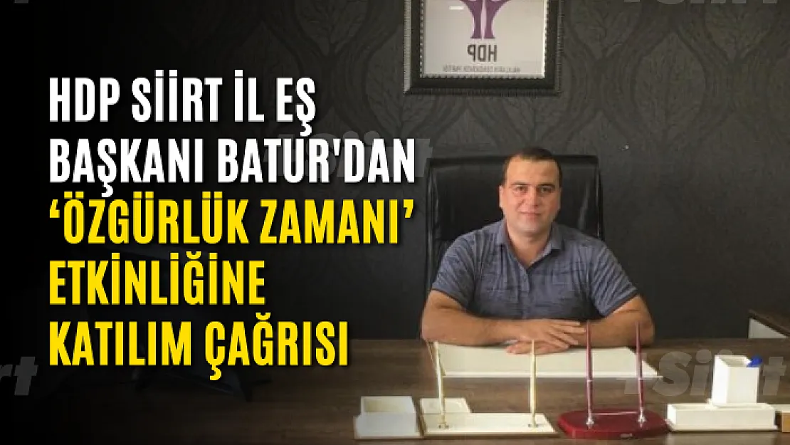 HDP Siirt İl Eş Başkanı Batur'dan 'Özgürlük Zamanı' Etkinliğine Katılım Çağrısı
