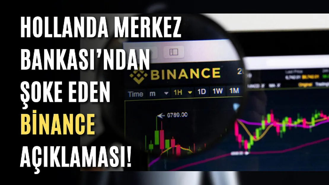 Hollanda Merkez Bankası'ndan şoke eden Binance açıklaması!